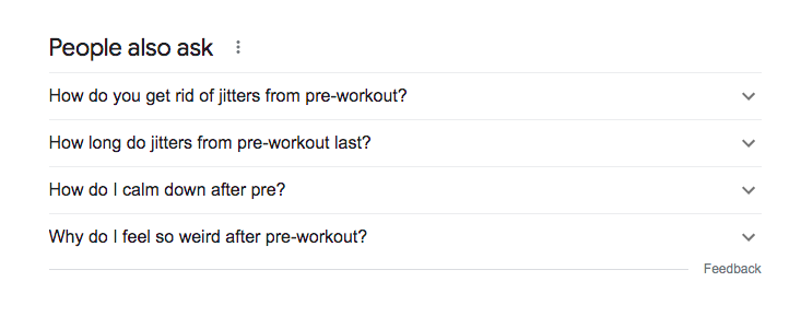 People also ask results in the SERPS: How do you get rid of jitters from pre-workout?