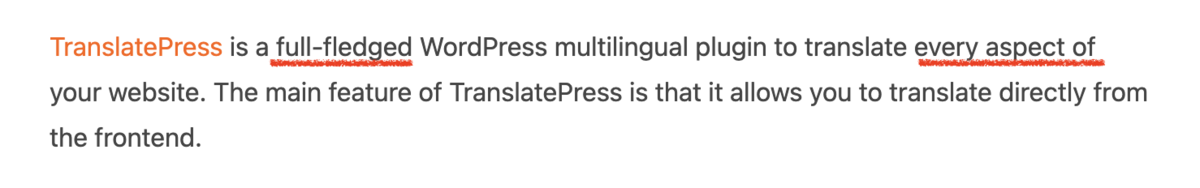 TranslatePress is a full-fledged WordPress multilingual plugin to translate every aspect of your website. 