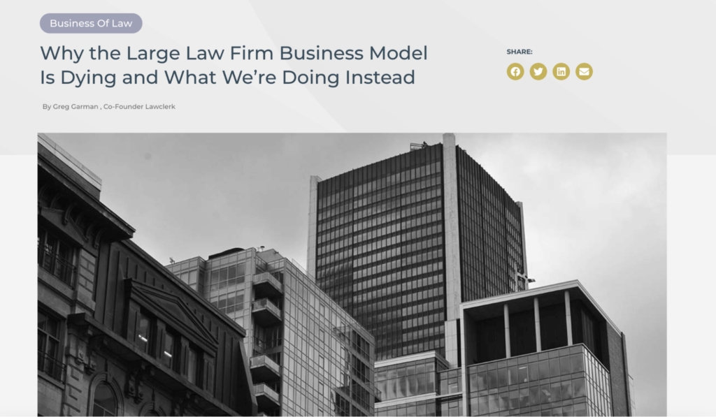 Why the Large Law Firm Business Model Is Dying and What We’re Doing Instead.
