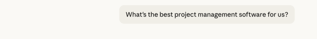 Claude: What is the best project management software for us?